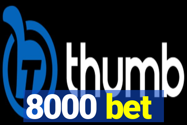 8000 bet